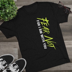 Christian Shirts, FEAR NOT, Christian Gifts, Christian T Shirts, Faith Shirt, Faith TShirts, Jesus Shirt, Shirts For Men, Tri-Blend Crew Tee