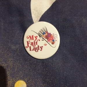 A 38mm My Fair Lady badge