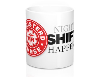 RN - Night Shift Happens | 11-oz Mug | Registered Nurse Gift