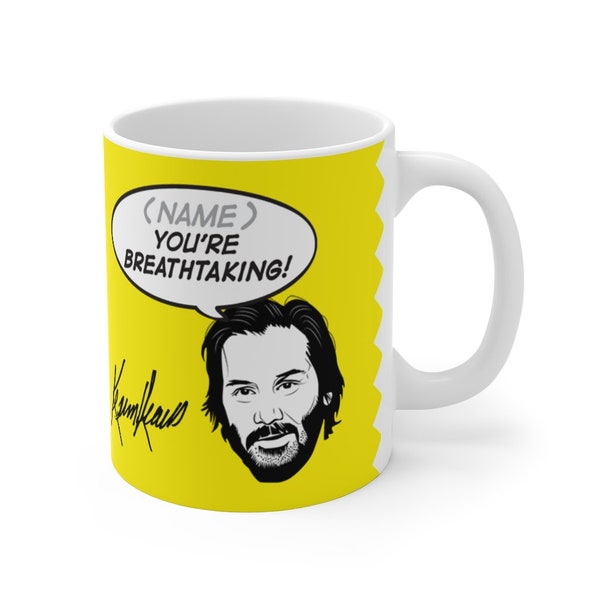 Personalized Keanu Mug – You’re Breathtaking Custom Name Coffee Cup (11oz/15oz)