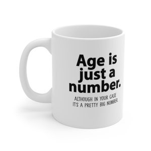 Birthday - Age Is Just A Number | 11-oz Mug | fun Birthday Gift