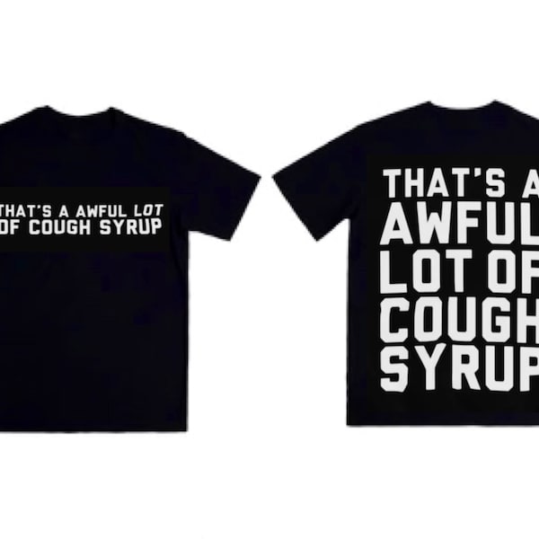 T-Shirt "That's A Awful Lot De T-shirts Sirop Toux" - Humour Original, Toutes Tailles/Couleurs
