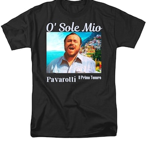 Luciano Pavarotti: Legendary Tenor the King of the High C O&#39; Sole Mio Opera Star Premium T-shirt S-4XL Perfect Gift Fan of Tenors & Opera!