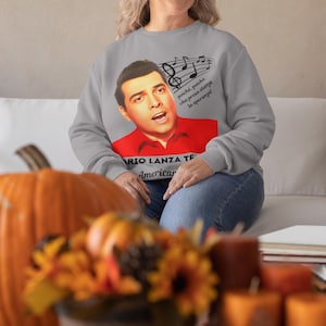 Mario Lanza: The American Caruso Legendary Tenor High C La Boheme Opera High Quality Sweatshirt S-4XL Perfect Gift for Fans of Mario Lanza!