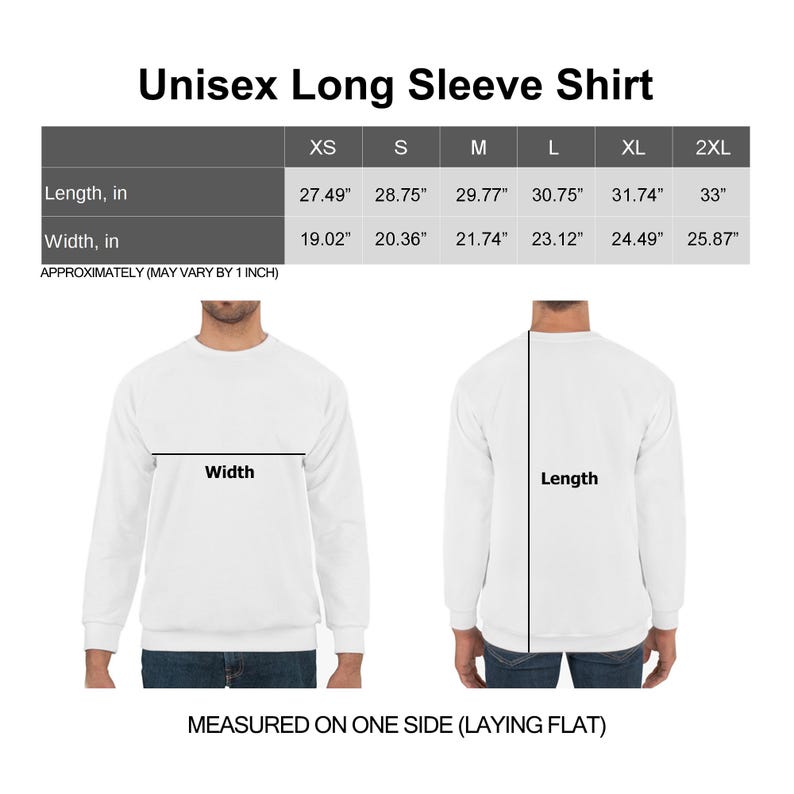 May include: White unisex long sleeve shirt with size chart. The chart shows measurements for length and width in inches for sizes XS to 2XL. The text reads "Unisex Long Sleeve Shirt" and "Measured on one side (laying flat)."