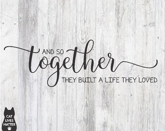 Free Free 232 And So Together They Built A Life They Loved Svg Free SVG PNG EPS DXF File