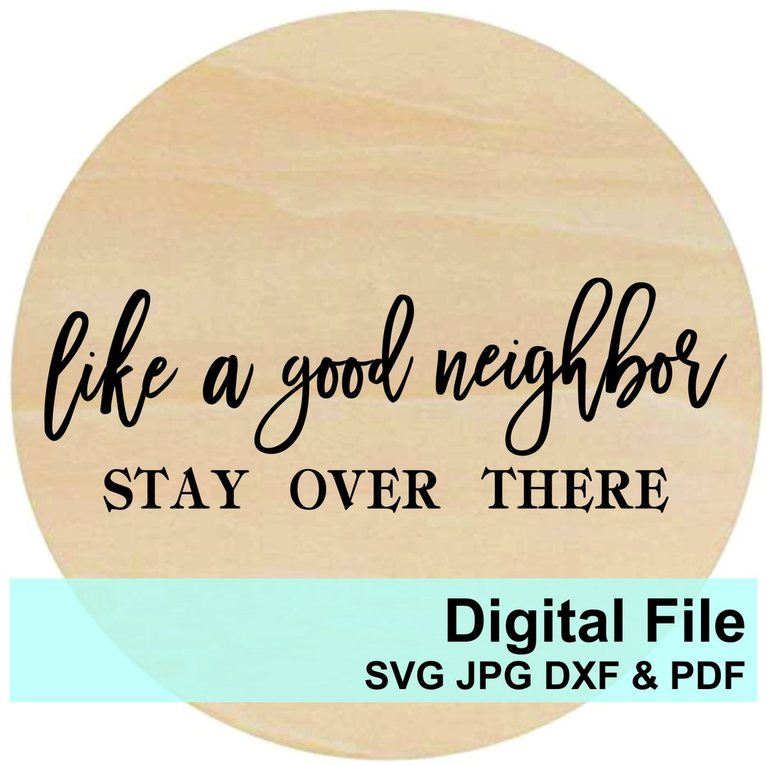 Like a Good Neighbor Sign Digital Cut File (svg, Pdf, Jpg, Dxf) - Etsy