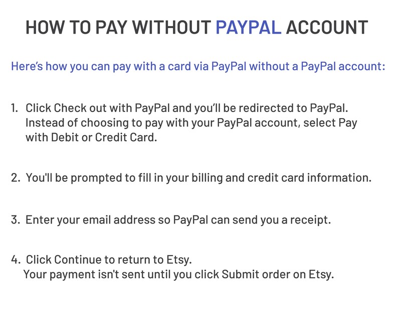 Puede incluir: Una gu&iacute;a paso a paso sobre c&oacute;mo pagar sin una cuenta de PayPal. Las instrucciones incluyen hacer clic en "Pagar con PayPal", seleccionar "Pagar con tarjeta de d&eacute;bito o cr&eacute;dito", completar la informaci&oacute;n de facturaci&oacute;n y tarjeta de cr&eacute;dito, ingresar su direcci&oacute;n de correo electr&oacute;nico, hacer clic en "Continuar" y hacer clic en "Enviar pedido".