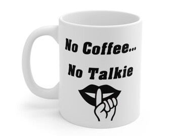 No Coffee... No Talkie Mug 11oz.  Coffee lovers, coffee gift, funny meme gift