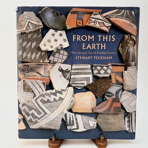 FROM THIS EARTH: The Ancient Art of Pueblo Pottery - Stewart Peckham / 1990 First Edition Hardback