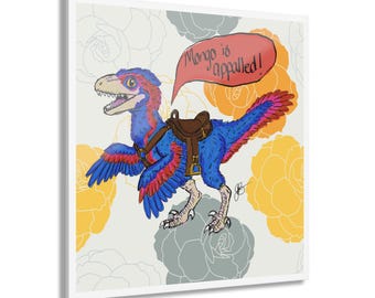 May include: A square art print featuring a blue and red feathered dinosaur wearing a brown saddle. A red speech bubble above the dinosaur contains the text 'Mongo is appalled!'. The background displays a pattern of yellow and gray line-art roses.