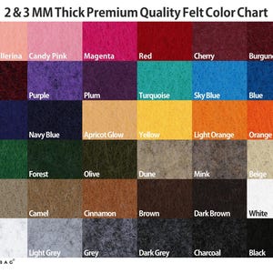 May include: A color chart displaying a variety of felt colors, including Rose Ballerina, Candy Pink, and Magenta. The chart also features shades of red, blue, green, and neutral tones. The text "2 & 3 MM Thick Premium Quality Felt Color Chart" is at the top.