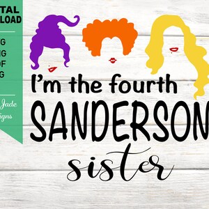 Hocus Pocus SVG Cut File, I'm the Fourth Sanderson Sister Svg, Witch ...