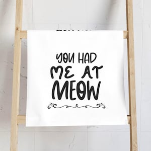 Playful Cat-Themed Hand Towel, You Had Me at Meow, Cute Kitchen Towel, Gift for Cat Lovers, Home Decor, Funny Pet Gift