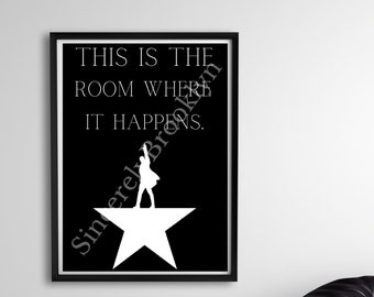 This is The Room Where It Happens Digital Print | Inspirational Quote | Gift For Hamilton Fans | Classroom decoration