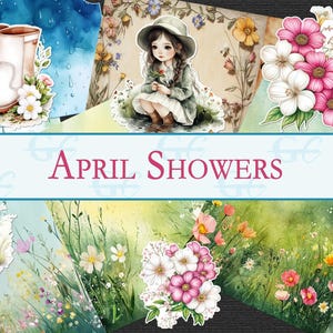 May include: A digital collage sheet with a spring theme. The sheet features a girl in a green dress, a pair of rain boots, a duckling, and several bouquets of flowers. The text "APRIL SHOWERS" is written across the middle of the sheet.