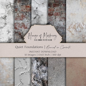 May include: A digital download graphic featuring ten images of weathered textures, including brick, concrete, and plaster. The images are 12x12 inches and 300 dpi. The text reads "House of Mockery" and "Quiet Foundations | Buried in Concrete."
