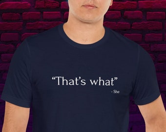 That's what she said - Funny T-shirt for men and women