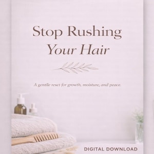 May include: A digital download advertisement with the text "Stop Rushing Your Hair". The image features a stack of folded white towels, a wooden comb, and two bottles. The text below reads "A gentle reset for growth, moisture, and peace."