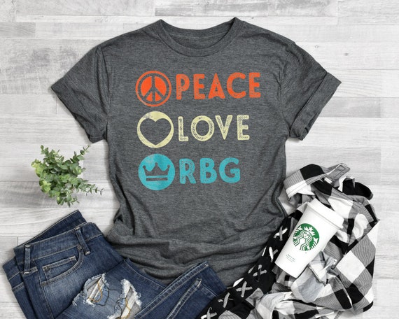 Peace Love Notorious Rbg T-Shirt Peace Love Notorious Rbg T-Shirt
