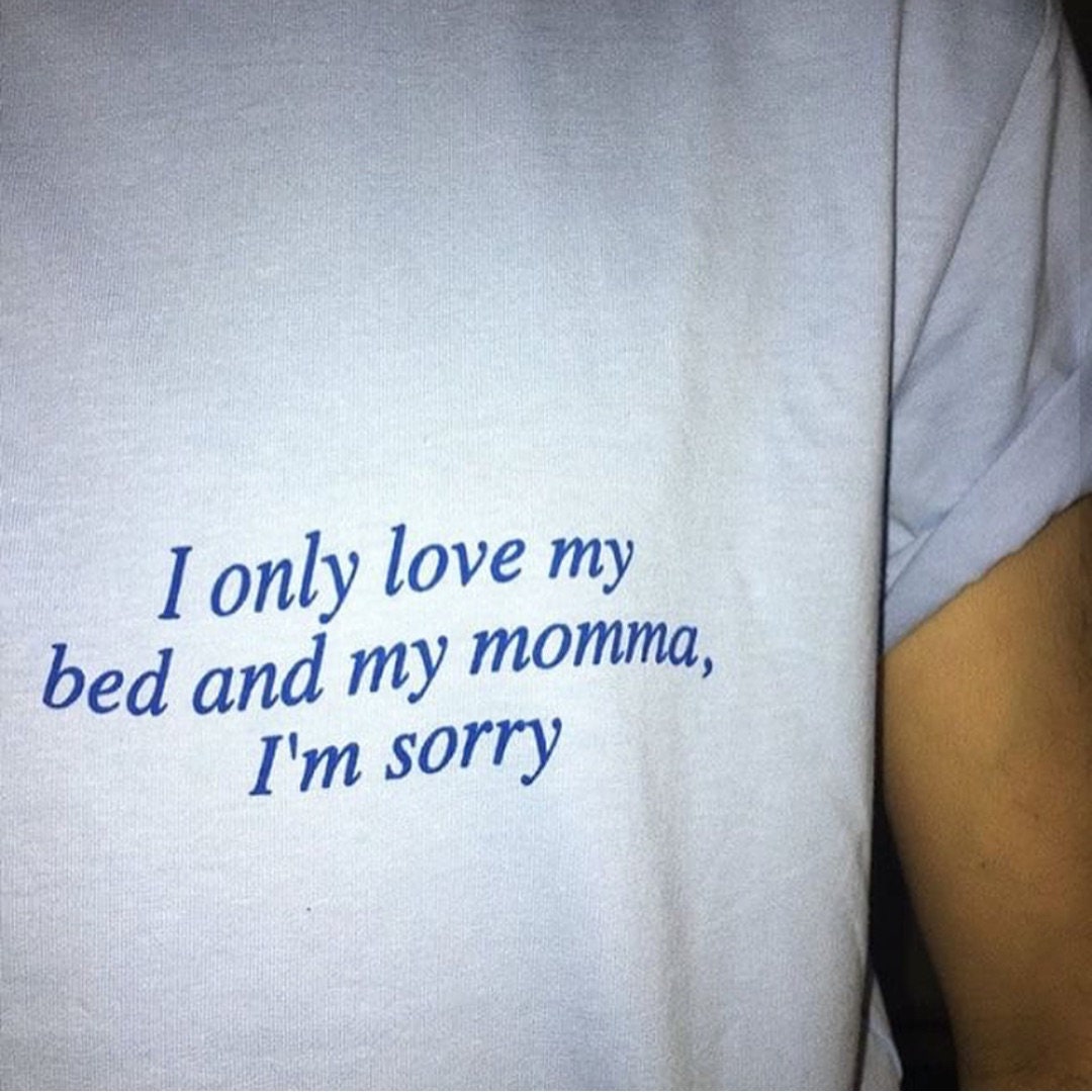 I Only My Love My Bed And My Momma I'm Sorry Oversized | Etsy