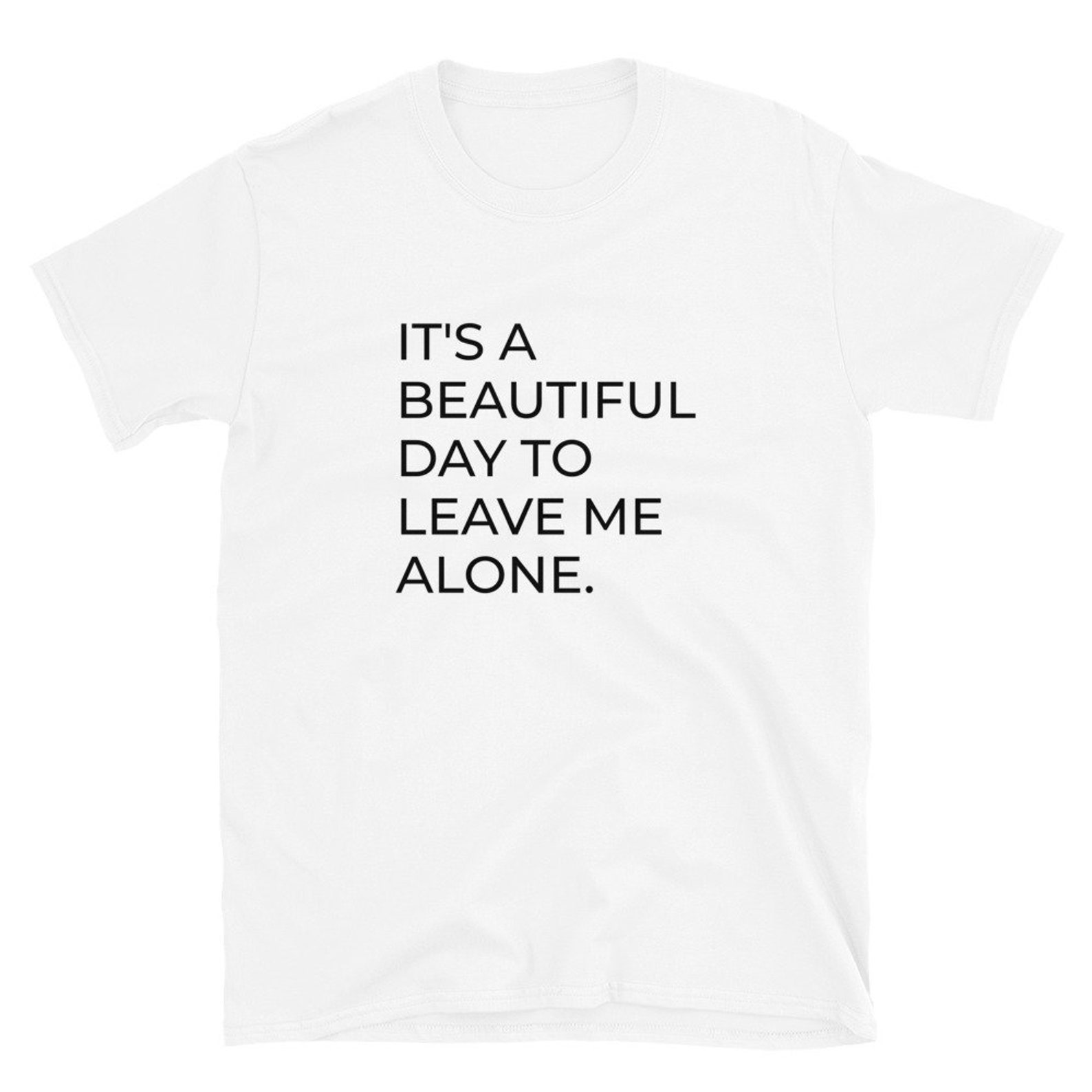 It's A Beautiful Day To Leave Me Alone Aesthetic T Shirt | Etsy