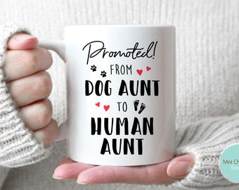 From Dog Aunt To Human Aunt - New Aunt Mug, New Aunt Gift, Dog Aunt To Human Aunt Mug, Funny Aunt Gift, Gift For New Aunt, Aunt Mug