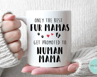 Only The Best Fur Mamas Get Promoted To Human Mama - First Time Mom Gift, Baby Shower Gift, New Baby Announcement, Mama Mug, Mother's Day