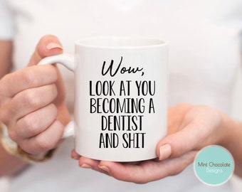 Wow, Look At You Becoming A Dentist - Funny Dentist Gift, Funny Dentist Mug, Gift For Dentist, Dental Gift, Dentist Coffee Mug