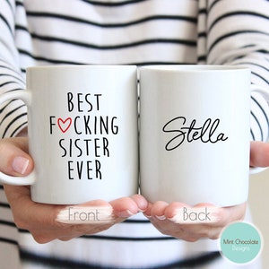 Best Sister Ever - Funny Sister Mug, Custom Gift For Sister, Sister Mug, Funny Sister Gift, Sister Birthday Gift, Custom Name Sister Mug