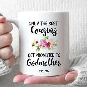 Only The Best Cousins Get Promoted To Godmother - Godmother gift, Godmother Proposal Mug, Baptism Gift, Christening Gift, Gift for Godmother