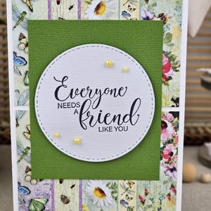 Handmade friendship card, Floral 'everyone needs a friend like you'