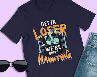 Hitchhiking Ghosts T-Shirt, Get in Loser We're Going Haunting Shirt, Haunted Mansion Tshirt, Phineas, Ezra and Gus, New Orleans Square