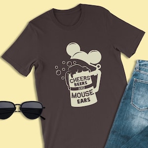 Cheers Beers and Mouse Ears Shirts, Mickey Mouse Beer Shirts, Epcot Food and Wine Shirt, Disney Drinking Around The World, Beer Lover Tshirt
