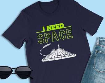 Tomorrowland Shirt, I Need Space, Space Mountain Shirt, Magic Kingdom Shirt, Disney Vacation Shirt, Disneyland Shirt, Disney World Shirts
