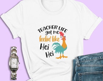 Moana Shirt, Teacher Life Got Me Feelin' Like Hei Hei, Hei Hei Shirt, Animal Kingdom Shirt, Disney Teacher Shirt, Womens Disney Shirt