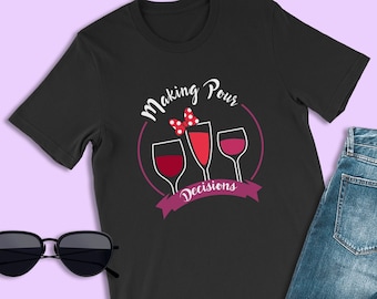 Minnie Mouse Birthday Outfit, Making Pour Decisions, Food and Wine Disney Shirts, Drink Around the World Shirts, Minnie Mouse Ears Shirt