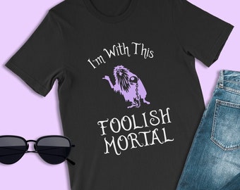 The Haunted Mansion Shirts, I'm With This Foolish Mortal Shirt, Gus Ghost Shirts, Halloween Shirts, Disneyland Shirts, Magic Kingdom Park