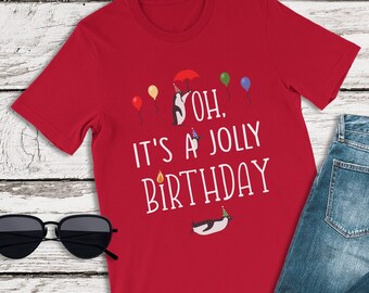 Mary Poppins Shirt, Oh, It's a Jolly Holiday Shirt, Penguin Shirt, Family Disney Shirt, Animal Kingdom Shirts, Epcot, Disney Birthday Shirts
