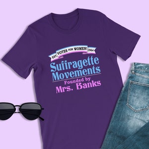 Mary Poppins Logo Shirt, Suffragette movements Founded EST. 1964, Mrs. Banks T-Shirt, Fantasyland Attractions Outfits, Occupational Company