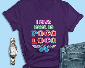 Coco Disney Shirt, I Make Mamá Un Poco Loco Shirt, Miguel Coco Shirt, Magic Kingdom Shirt, Disney Halloween Shirt, Coco Birthday Shirt