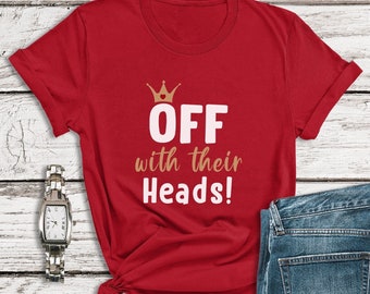 Alice in Wonderland Shirts, Off With Their Heads Shirt, Queen of Heart Shirt, Disneyland Shirts, Disney Villain Shirts, Womens Disney Shirts