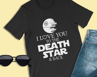 Star Wars Shirts, I Love You to the Death Star Shirts, Death Star Shirts, Disney Galaxy's Edge Shirts, Disneyland Shirts, Run Disney Shirts