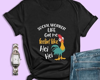 Moana Shirt, Social Worker Life Got Me Feelin' Like Hei Hei, Hei Hei Shirt, Animal Kingdom Shirt, Social Worker Shirt, Womens Disney Shirt