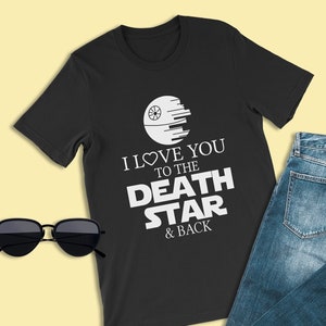 Star Wars Shirts, I Love You to the Death Star Shirts, Death Star Shirts, Disney Galaxy&#39;s Edge Shirts, Disneyland Shirts, Run Disney Shirts