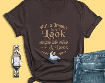 Book Lover Shirts, Disney Princess Shirt, Beauty and the Beast Shirt, With a Dreamy Far-Off Look Shirt, Belle Shirt, Disney Shirts for Women