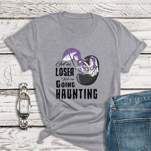 Haunted Mansion Shirt, Get in loser We're Going Haunting Shirt, Madame Leota Shirts, Disney Halloween Shirt, Womens Disney Shirt, Mean Girls