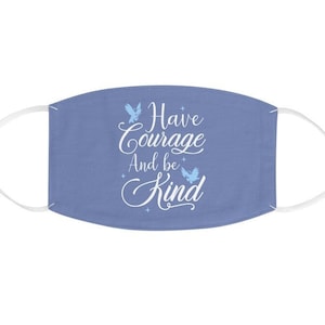 Disney Cinderella Face Mask, Have Courage and Be Kind, Magic Kingdom Face Mask, Washable Cloth Face Mask, Unisex Face Mask Made in USA