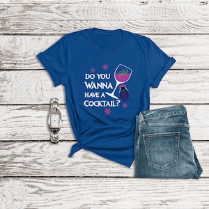 Disney Frozen Birthday Shirt, Do You Wanna Have a Cocktail, Frozen Anna Shirt, Drink Around the World Shirts, Food and Wine Disney Shirts