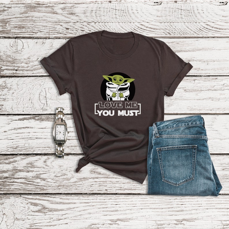 Star Wars Shirt, Love Me You Must, Baby Yoda Mandalorian Shirt, Mandalorian Shirt, Disney Couple Shirts, Star Wars Costume, Jedi Costume